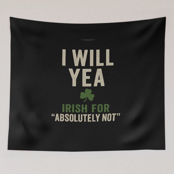 Item preview, Bring classic Irish sarcasm to life with this bold and hilarious “I WILL YEA – Irish for Absolutely Not” design. designed and sold by MayoToManhattan.