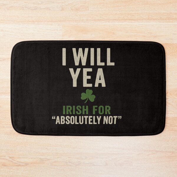Item preview, Bring classic Irish sarcasm to life with this bold and hilarious “I WILL YEA – Irish for Absolutely Not” design. designed and sold by MayoToManhattan.