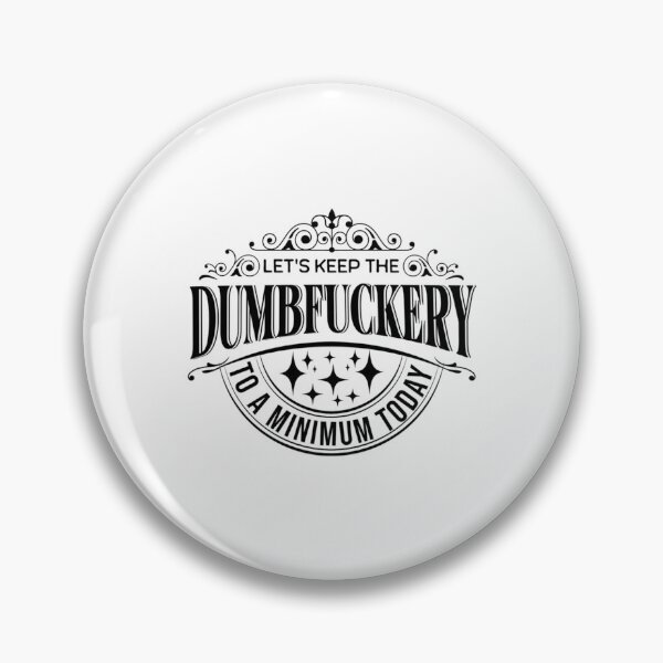 Item preview, Let’s Keep The Dumbfuckery To A Minimum Today designed and sold by shopdesignfish.