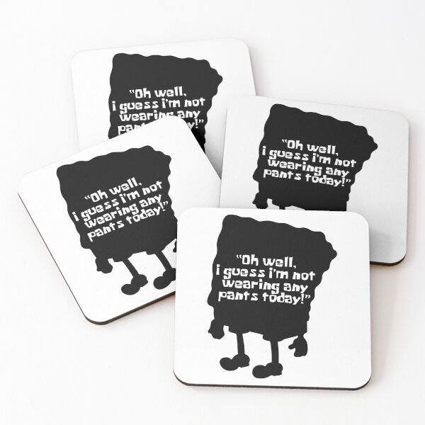 Item preview, SPONGE - Oh Well, I Guess I'm Not Wearing Any Pants Today designed and sold by KindaSusBro.