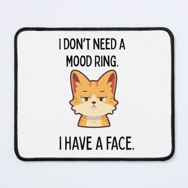 Item preview, I Don’t Need a Mood Ring, I Have a Face – Sarcastic Grumpy Cat Design designed and sold by NCODesigns.