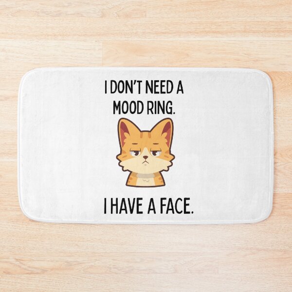 Item preview, I Don’t Need a Mood Ring, I Have a Face – Sarcastic Grumpy Cat Design designed and sold by NCODesigns.
