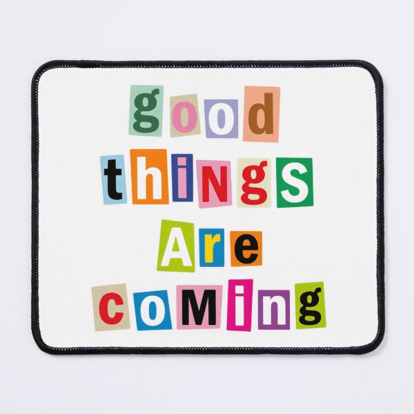 Item preview, Good things are coming a motivational saying quote designed and sold by SkeletonsDanger.
