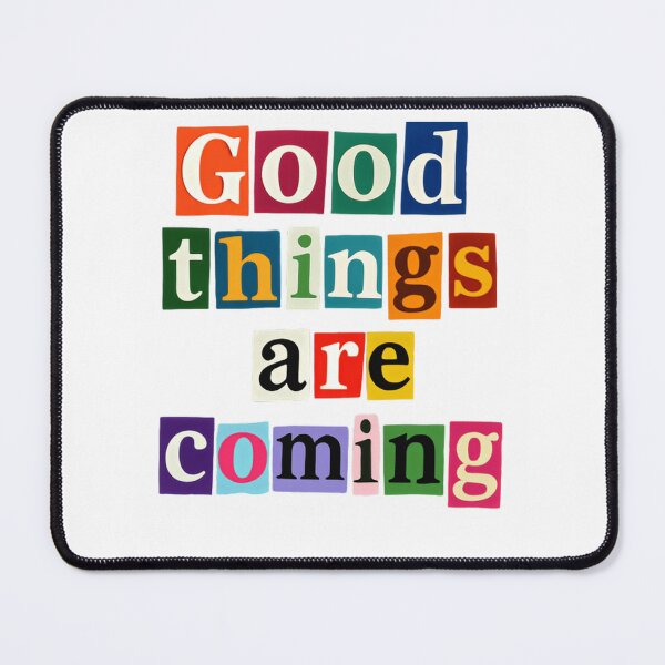 Item preview, Good Things Are Coming – Motivational Positivity Boost quote designed and sold by SkeletonsDanger.