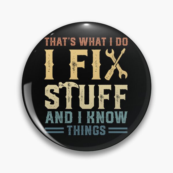 Item preview, That’s What I Do, I Fix Stuff And I Know Things designed and sold by otsilibarfob.