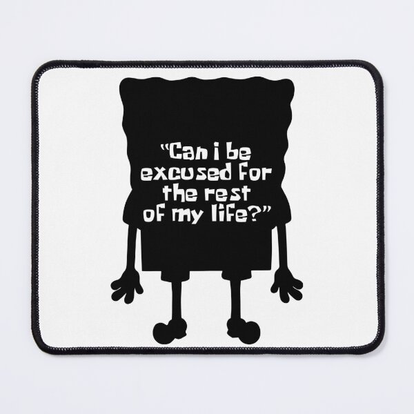 Item preview, SPONGE - Can I Be Excused For The Rest Of My Life? designed and sold by KindaSusBro.