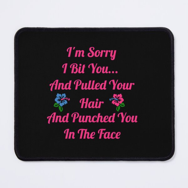 Item preview, Sorry I Bit You And Pulled Your Hair – Dark Humor Apology designed and sold by otsilibarfob.