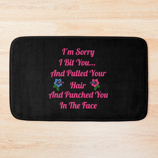 Item preview, Sorry I Bit You And Pulled Your Hair – Dark Humor Apology designed and sold by otsilibarfob.