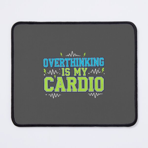 Item preview, Overthinking Is My Cardio designed and sold by musthavewords.