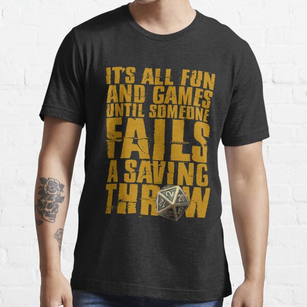 All Fun And Games Until Someone Fails A Saving Throw RPG Cotton T-Shirt