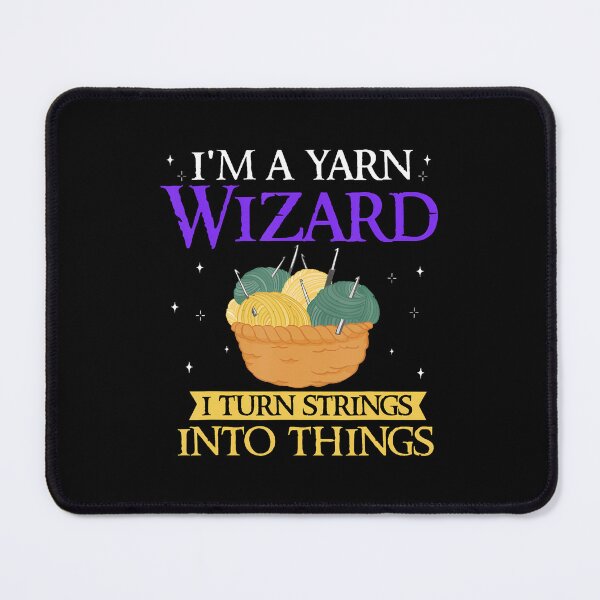 Item preview, I'M A Yarn Wizard I Turn Strings Into Things designed and sold by DesireeAngela1.