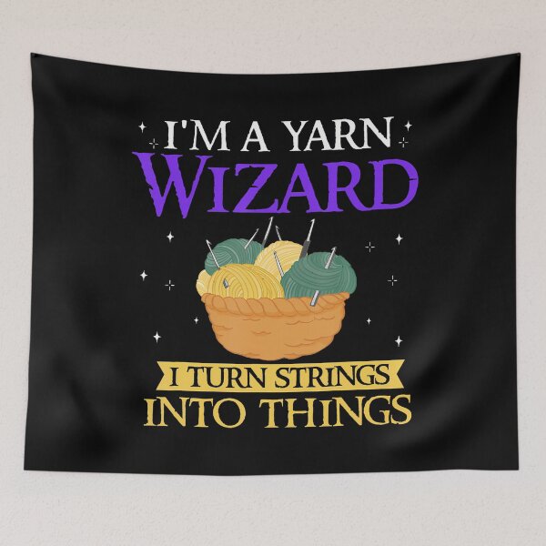 Item preview, I'M A Yarn Wizard I Turn Strings Into Things designed and sold by DesireeAngela1.