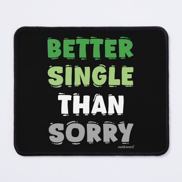 Item preview, Better Single Than Sorry - Aromantic Design designed and sold by outandworn.