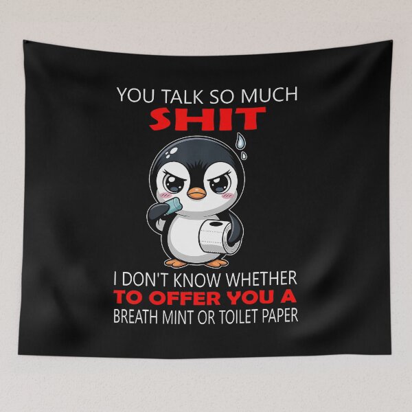 Item preview, You Talk So Much Shit I Don'T Know Whether To Offer You designed and sold by JosephineCathy.
