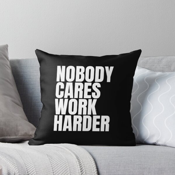 Item preview, Nobody Cares Work Harder designed and sold by Dondonmart.