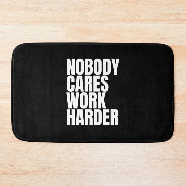 Item preview, Nobody Cares Work Harder designed and sold by Dondonmart.