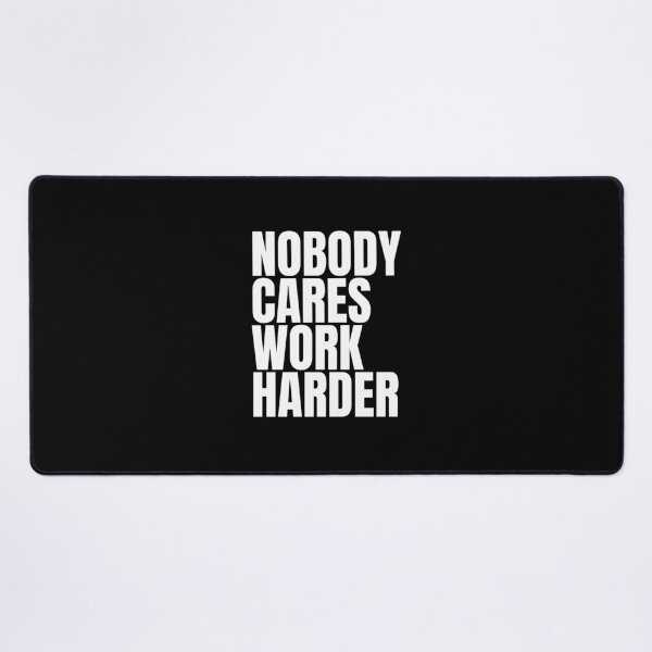 Item preview, Nobody Cares Work Harder designed and sold by Dondonmart.