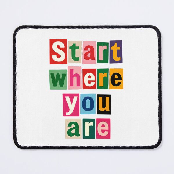 Item preview, Start Where You Are – Motivational Saying quote designed and sold by SkeletonsDanger.