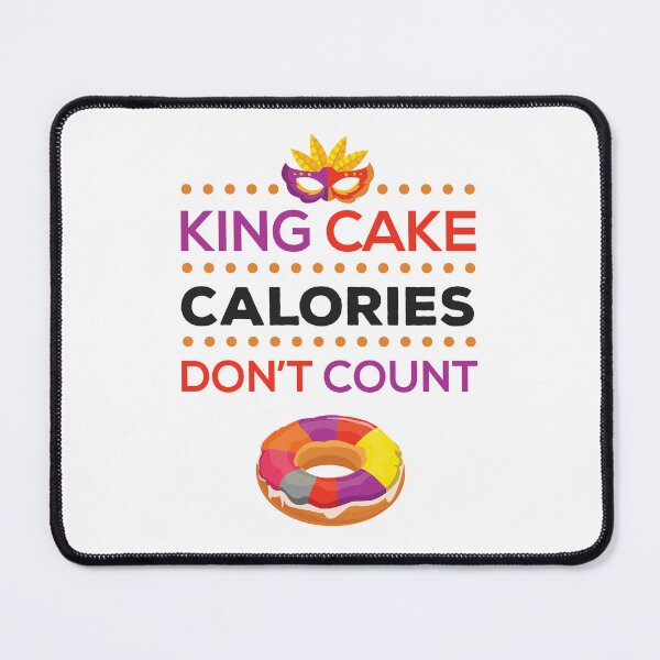 Item preview, Mardi Gras King Cake Calories Don't Count designed and sold by jaygo.
