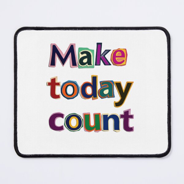 Item preview, Make Today Count – Motivational Saying quote designed and sold by SkeletonsDanger.
