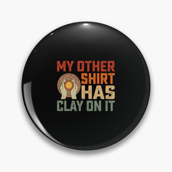 Item preview, My Other  Has Clay On It Ceramics Artist Pottery Gifts designed and sold by LynneMarisa.