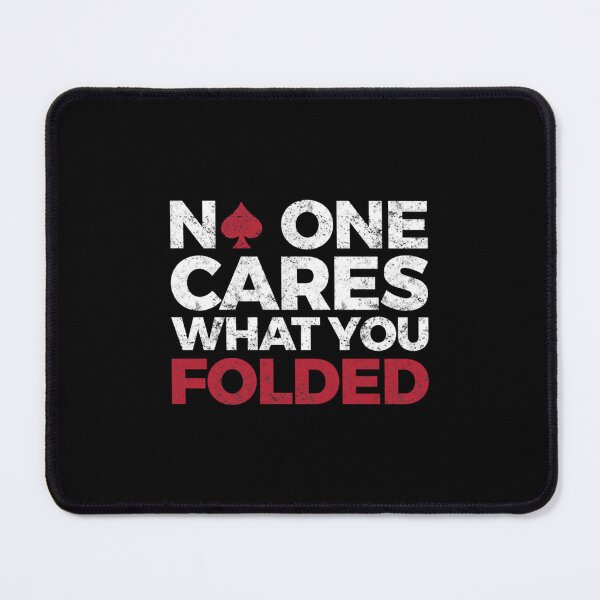 Item preview, Funny Poker Player - No One Cares What You Folded designed and sold by DonnieJennie.