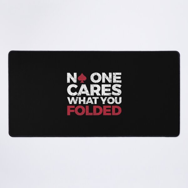 Item preview, Funny Poker Player - No One Cares What You Folded designed and sold by DonnieJennie.