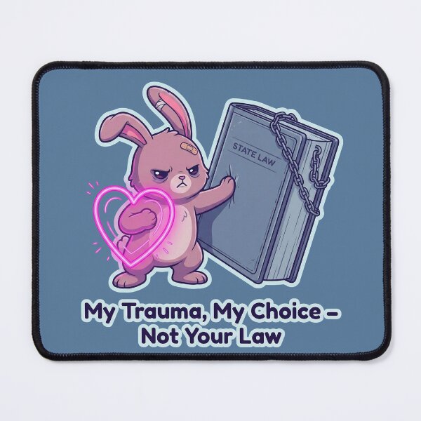 Item preview, My Trauma, My Choice – Not Your Law designed and sold by HypeAtlas.