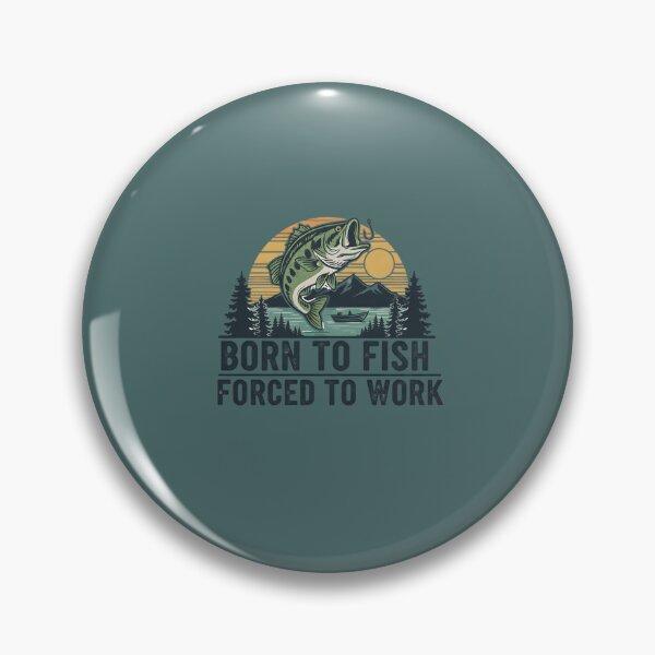 Item preview, Born To Fish Forced To Work designed and sold by musthavewords.