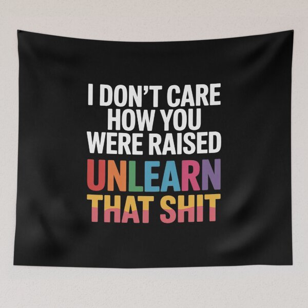 Item preview, I Don't Care How You were Raised Unlearn That LGBT Gay  designed and sold by MyzoToyota.