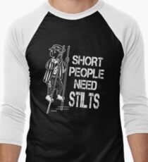 Short People Need Stilts Men's Baseball ¾ T-Shirt