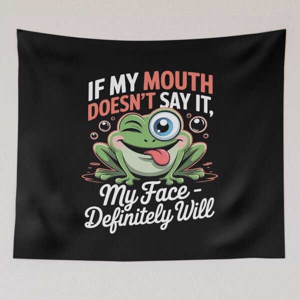 Item preview, If my mouth doesn't say it my face definitely will frog  designed and sold by MyzoToyota.