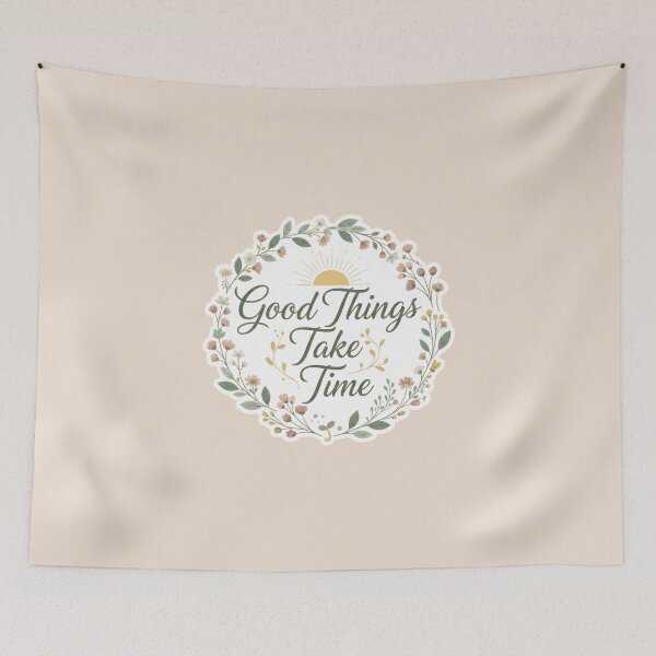 Item preview, Good Things Take Time designed and sold by musthavewords.