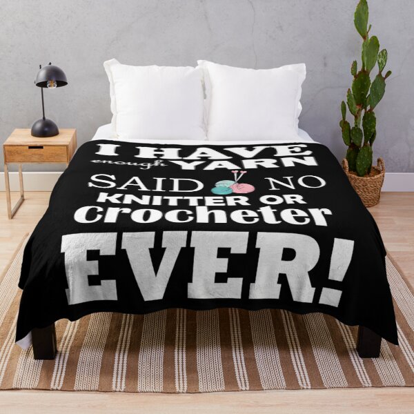 Item preview, I Have Enough Yarn Said No Knitter Or Crocheter Ever Shirt designed and sold by DominiqueAngela.