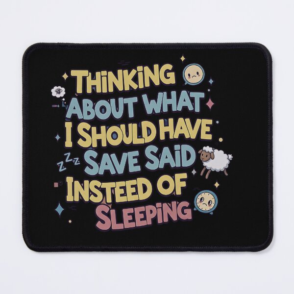 Item preview, Thinking About What I Should Have Said Instead of Sleeping designed and sold by [ATS].
