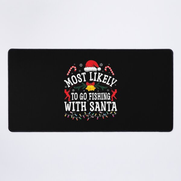 Item preview, Funny Christmas Most Likely To Go Fishing With Santa designed and sold by DominiqueAngela.