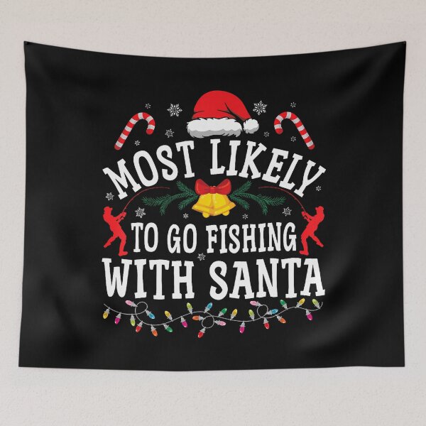 Item preview, Funny Christmas Most Likely To Go Fishing With Santa designed and sold by DominiqueAngela.