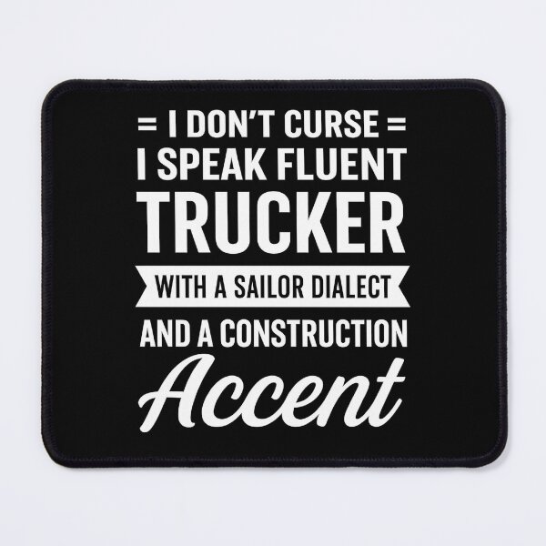 Item preview, I Don't Curse I Speak Fluent Trucker with a Sailor Dialect and a Construction Accent designed and sold by hemagamo.