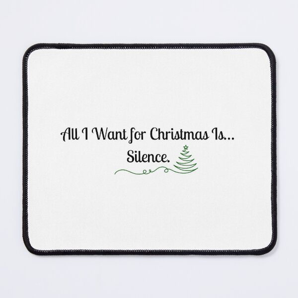 Item preview, All I Want for Christmas Is… Silence designed and sold by Meeseeeks.