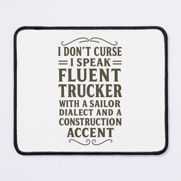 Item preview, I Don't Curse I Speak Fluent Trucker with a Sailor Dialect and a Construction Accent designed and sold by hemagamo.