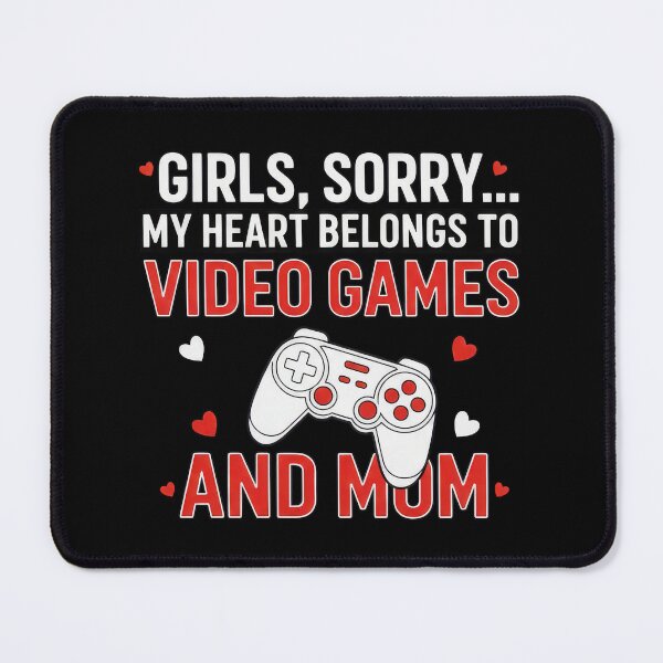 Item preview, Girls, Sorry… My Heart Belongs to Video Games and Mom designed and sold by TextMood.