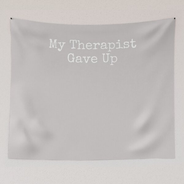 Item preview, My Therapist gave up designed and sold by MabelWells.