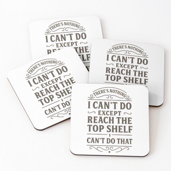 Item preview, There Is Nothing I Can't Do Except Reach The Top Shelf I Can't Do That  designed and sold by hemagamo.