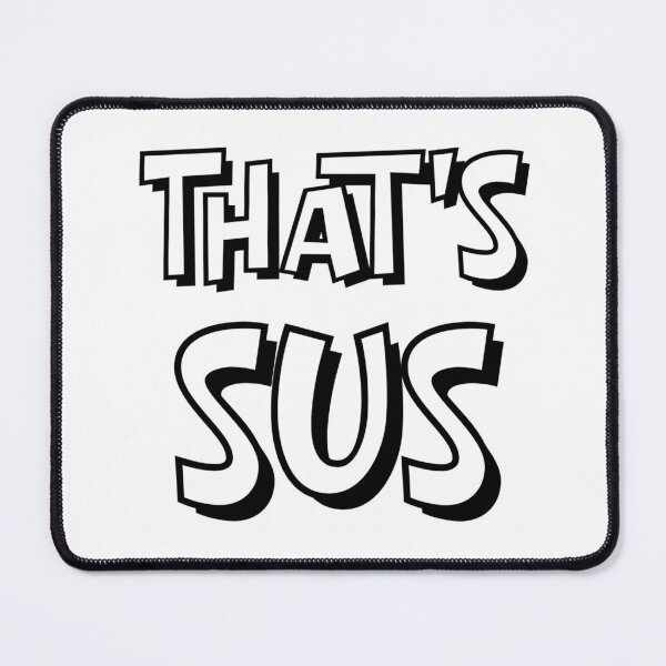 Item preview, That's Sus designed and sold by EastEndTownie.