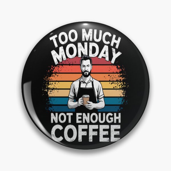 Item preview, Too much Monday not enough Coffee Barista designed and sold by brinbotty.