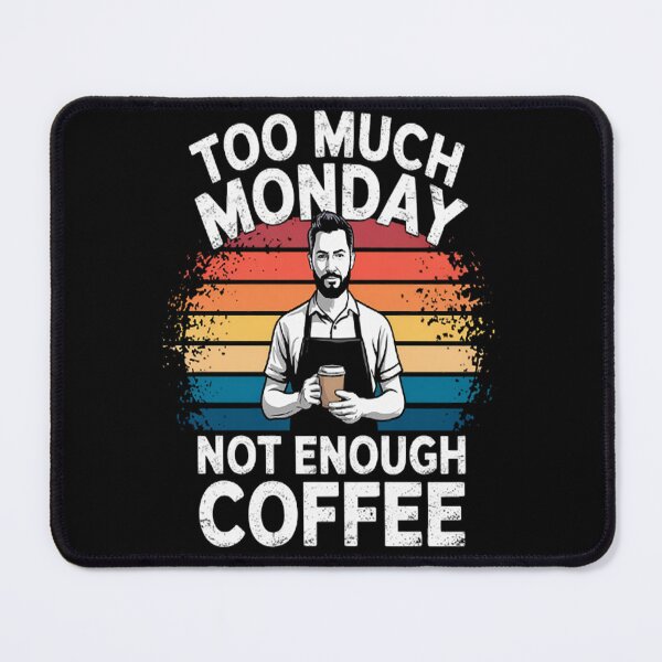 Item preview, Too much Monday not enough Coffee Barista designed and sold by brinbotty.