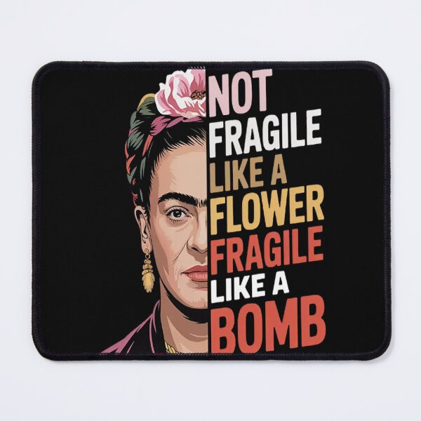 Item preview, Boldly Unfold Not Fragile Like A Flower Fragile Like A Bomb designed and sold by CottonCandyPrin.