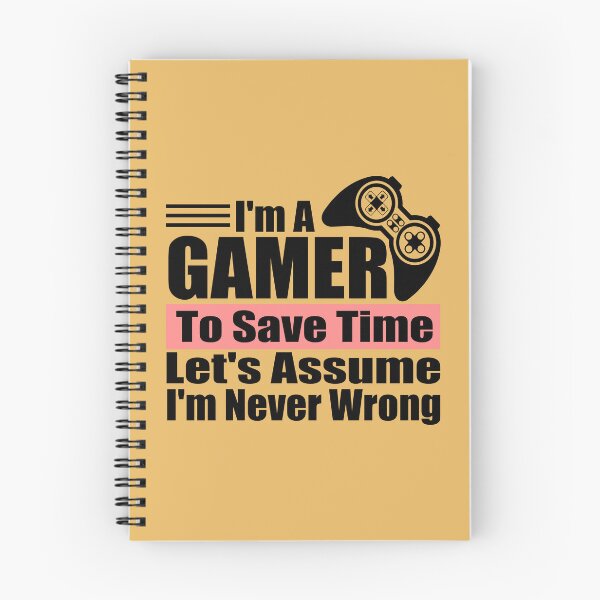 Item preview, I Am A Gamer To Save Time Let's Just Assume I'm Never Wrong – Funny Gamer Quote designed and sold by karibov.
