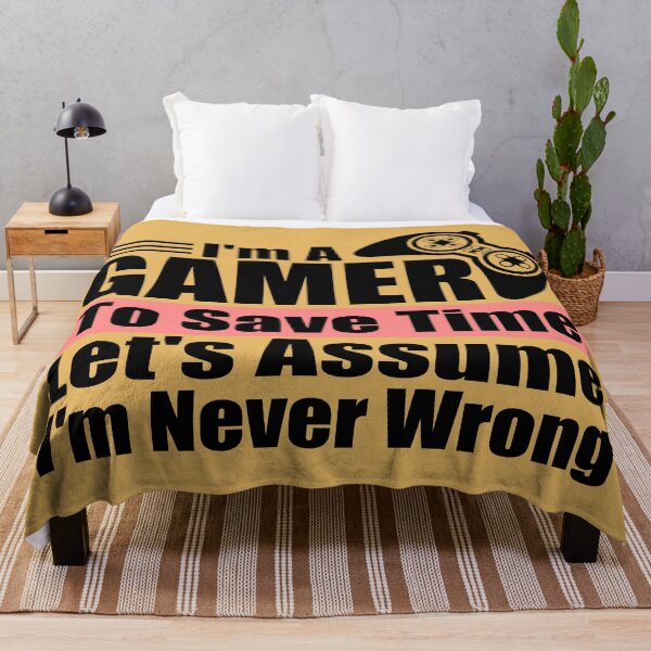 Item preview, I Am A Gamer To Save Time Let's Just Assume I'm Never Wrong – Funny Gamer Quote designed and sold by karibov.