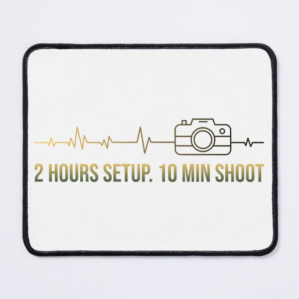 Item preview, 2 Hours Setup. 10 Min Shoot photographer T-Shirt designed and sold by rawdesign25.